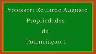 Propriedades da Potenciação 1 [upl. by Aneetsirk]