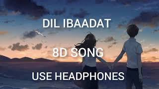 DIL IBAADAT 8D SONG  OFFICIAL SONG BY KK  FOR BETTER EXPERIENCE USE HEADPHONES 🎧 KK BEST SONG [upl. by Animsay682]