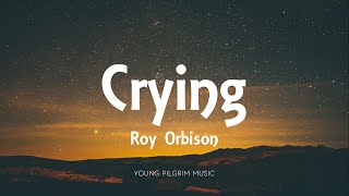 Roy Orbison  Crying Lyrics [upl. by Fife84]