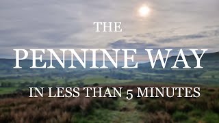 The Pennine Way in less than 5 minutes [upl. by Eamon499]