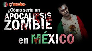 ¿Cómo sería un apocalipsis zombie en México  Reddit pregunta [upl. by Loise]