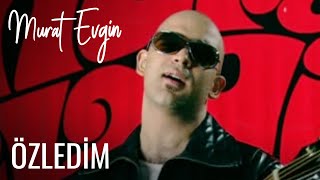 Murat Evgin  Özledim [upl. by Elaen]