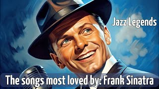 Jazz Legends  The songs most loved by Frank Sinatra Frank Sinatra Jazz Classics Jazz Legends [upl. by Diandra]