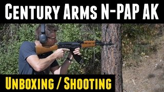 Century Arms NPAP AK Unboxing and First Shots [upl. by Amaj913]