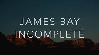 James Bay  Incomplete LyricsTraduçãoLegendado [upl. by Carlynne]