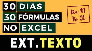 30 Dias 30 Fórmulas no Excel  Função EXTTEXTO  Dia 19 de 30 [upl. by Aitnecserc]