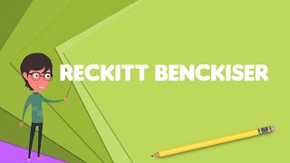 What is Reckitt Benckiser Explain Reckitt Benckiser Define Reckitt Benckiser [upl. by Hilbert]