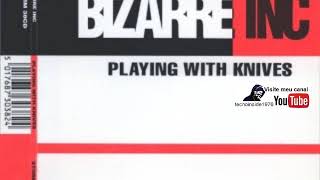 Bizarre Inc  Playing With Knives Extended Max Mix Version [upl. by Einnej]