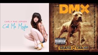 X Gon Give It To Ya Maybe  Carly Rae Jepsen vs DMX Mashup [upl. by Brout750]