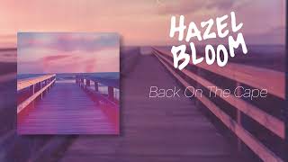 Hazel Bloom  Back On The Cape Official Audio [upl. by Serrell811]