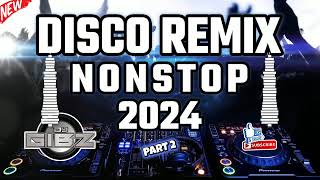 💥 DJ GIBZ DISCO REMIX NONSTOP 2024  PART 2 💥  DISCO PARTY NONSTOP MIX 2024 ❤️‍🔥 [upl. by Hanej795]