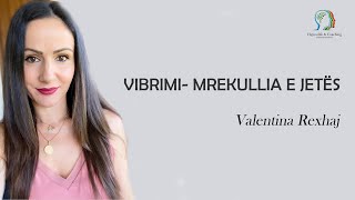 VIBRIMI mrekullia e jetës  Valentina Rexhaj [upl. by Parrisch]