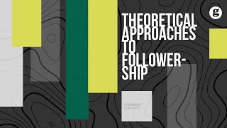 Theoretical Approaches to Followership [upl. by Esilec]