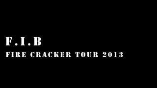 FIBquotFIRE CRACKER TOUR 2013 Trailer～For All Time～quot [upl. by Acceb]