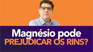 O Magnésio faz mal para os Rins  Dr Juliano Teles [upl. by Assilen53]