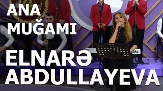 Elnarə Abdullayeva Ana Muğamı Hər Şey Daxil 2020 [upl. by Jakoba237]