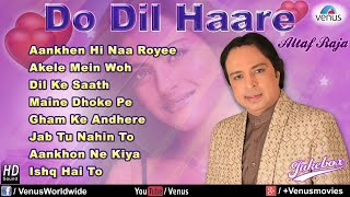 Do Dil Haare  Altaf Raja Audio Jukebox [upl. by Deidre764]