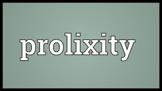 Prolixity Meaning [upl. by Dorisa664]