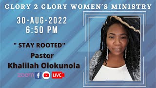 Glory 2 Glory LIVE with Pastor Khalilah Olokunola  Stay Rooted [upl. by Airehc]