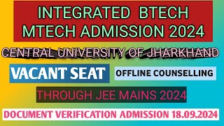 Integrated Btech mtech admission 2024 central university of jharkhandcounselling 18092024 [upl. by Fink]