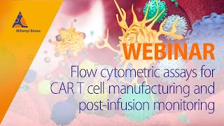 Flow cytometric assays for CAR T cell manufacturing and postinfusion monitoring WEBINAR [upl. by Siron]