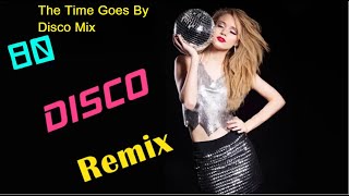 The Time Goes By Disco Mix by Dj Miltos [upl. by Eirahcaz]