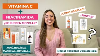 CÓMO USAR VITAMINA C Y NIACINAMIDA ¿JUNTAS ¿MEZCLAR ACNÉ ROSÁCEA MANCHAS  ORDEN COSMÉTICOS [upl. by Ailimat470]