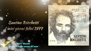 Santino Rocchetti  I miei giorni felici 1977 [upl. by Arim55]