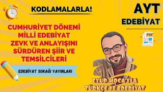 28 CUMHURİYET DÖNEMİ MİLLİ EDEBİYAT ZEVK VE ANLAYIŞINI SÜRDÜREN ŞİİR VE TEMSİLCİLERİ [upl. by Tram]