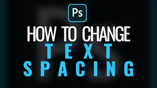 How to Change Text Spacing in Photoshop [upl. by Maddocks779]