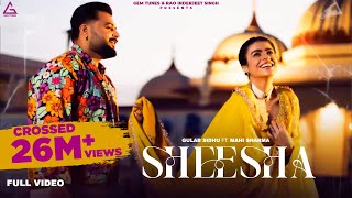 Sheesha Full Video  Gulab Sidhu  Mahi Sharma  Punjab Flow  New Punjabi Songs 2024 [upl. by Routh]