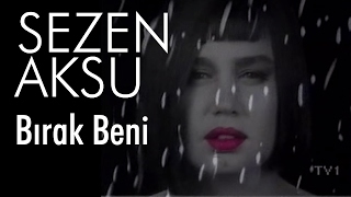 Sezen Aksu  Bırak Beni Official Video [upl. by Handbook596]