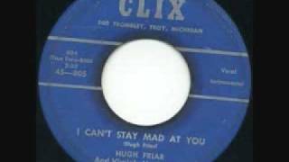 Hugh Friar  quotI Cant Stay Mad at You quot CLIX RECORDS Detroit rockabilly [upl. by Boyden]