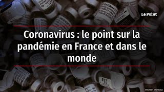 Coronavirus  le point sur la pandémie en France et dans le monde [upl. by Lukey]