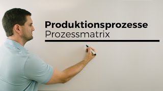 Produktionsprozesse Prozessmatrix Bedarfsmatrix Übergangsprozesse  Mathe by Daniel Jung [upl. by Ferree438]