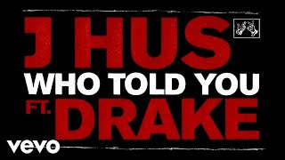 J Hus  Who Told You Official Audio ft Drake [upl. by Atirahc]