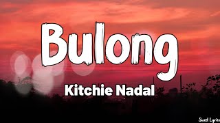 Bulong Lyrics  Kitchie Nadal [upl. by Betthezul]