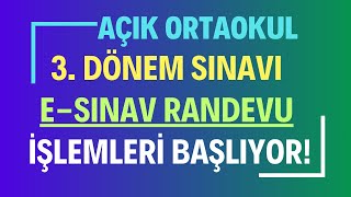 Açık Öğretim Ortaokulu 3 Dönem eSınav Randevusu Alma İşlemleri Başlıyor Randevu Nasıl Alınacak [upl. by Marney]