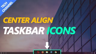 How to Center Taskbar Icons  Make Windows 10 Look Better [upl. by Eidnew]