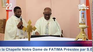 Messe Solennelle à la Chapelle Notre Dame de FATIMA Présidée par SE Mgr Théodule DOMOND [upl. by Colver]