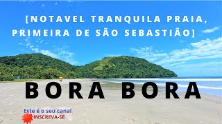 NOTAVEL TRANQUILA PRAIA PRIMEIRA DE SÃO SEBASTIÃO BORA BORA melhorespasseiosdopedro [upl. by Ciri]