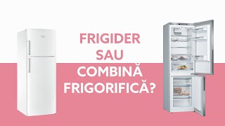 Frigider sau Combină frigorifică Ce să alegi [upl. by Naivatco]