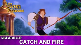 Catch and Fire  Mini Movie  The Swan Princess [upl. by Eniluj795]