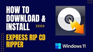 How to Download and Install Express Rip CD Ripper For Windows [upl. by Billat83]