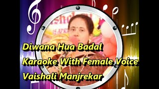 Deewana Hua Badal Karaoke With Female Voice Vaishali Manjrekar [upl. by Ailee]