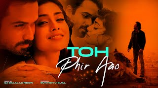 Toh Phir Aao x Tera Mera Rishta  Progressive Remix  JalRaj amp DJ Dalal London  Bollywood EDM Music [upl. by Atikal524]