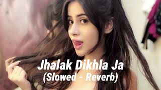 Jhalak Dikhla Ja  Slowed Reverb [upl. by Cecile]