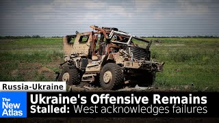 Ukraines Offensive Remains Stalled Western Media Begins Admitting Failures [upl. by Aratal356]