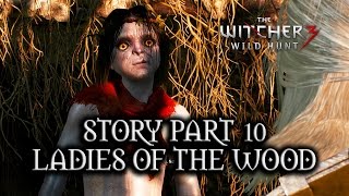 The Witcher 3 Wild Hunt  Story  Part 10  Ladies of the Wood [upl. by Ennovahc]