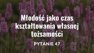 Młodość jako czas kształtowania własnej tożsamości  Przedwiośnie Pytanie nr 47  matura ustna 2025 [upl. by Nilpik714]